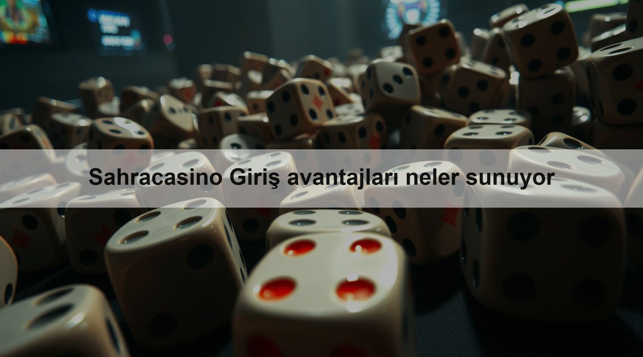 Sahracasino Giriş avantajları neler sunuyor